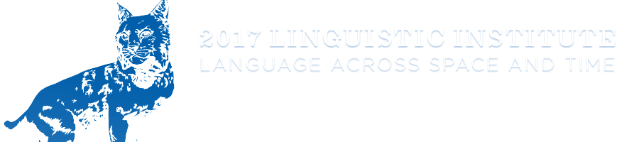 2017 Linguistic Institute: Language Across Space and Time / July 5 - August 1, 2017